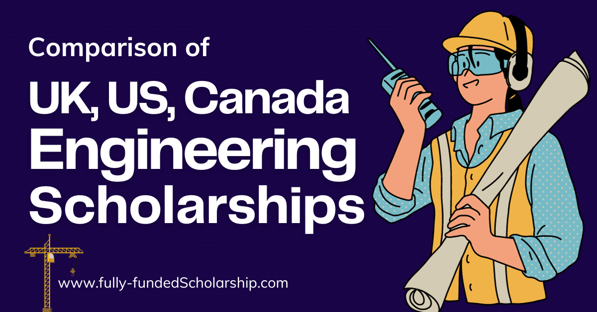 Engineering Scholarships 2024 in UK, USA, Canada (Comparison)