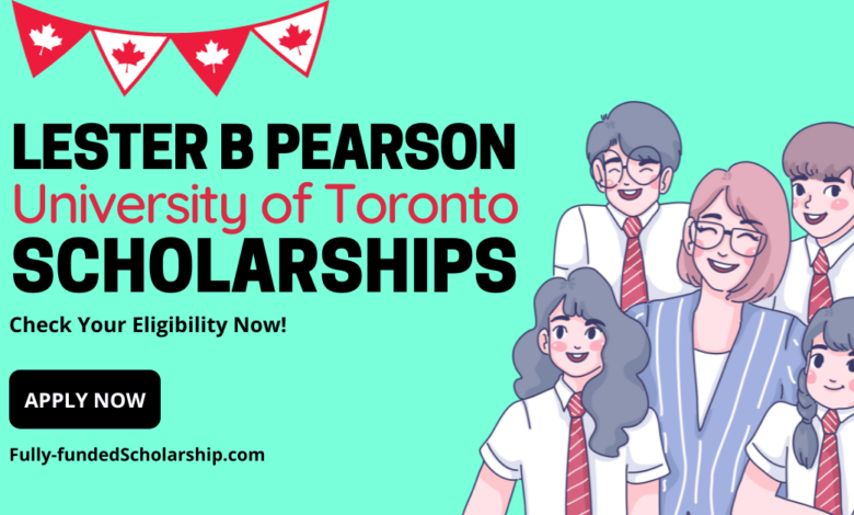Lester B Pearson International Student Scholarship 2024 @University of Toronto