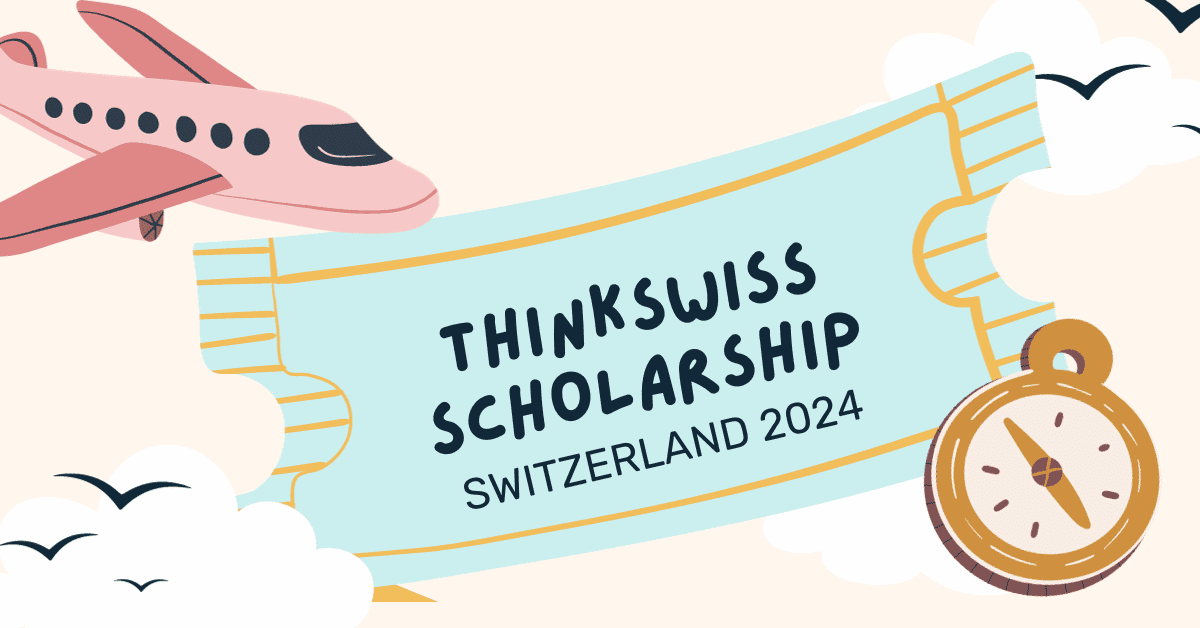 Think Swiss Scholarship 2024 for International Students