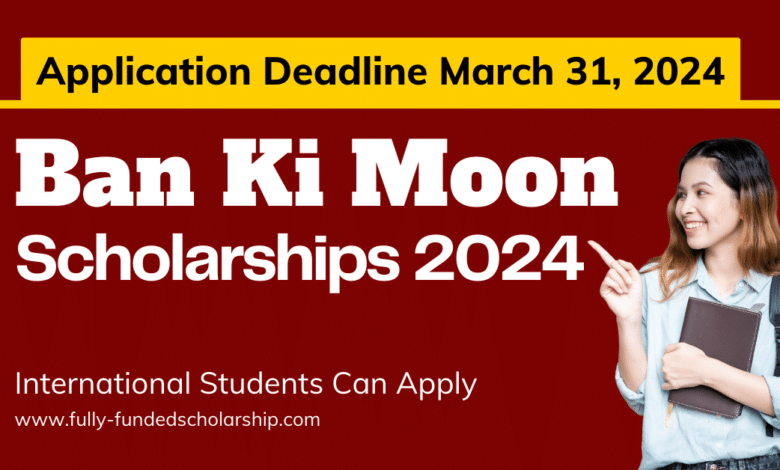 The Ban Ki-Moon Scholarship 2024 Applications Window Open