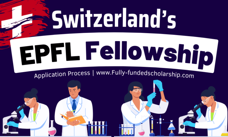 Switzerland EPFL Fellowships 2024 With Study and Work VISA